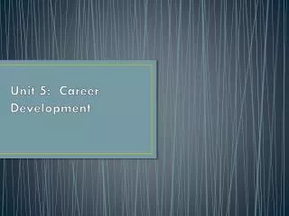 Unit 5: Career Development