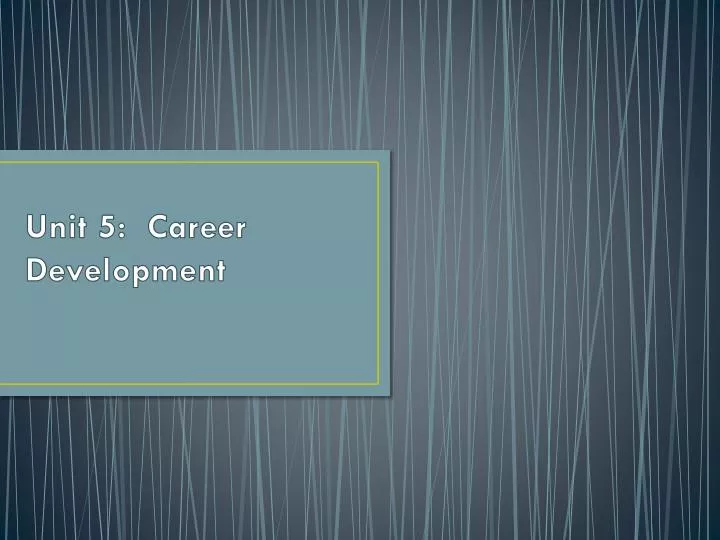 unit 5 career development