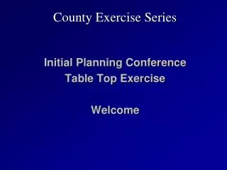 Initial Planning Conference Table Top Exercise Welcome