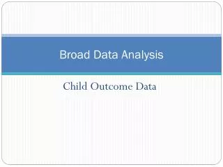 Broad Data Analysis