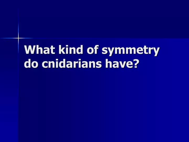 what kind of symmetry do cnidarians have