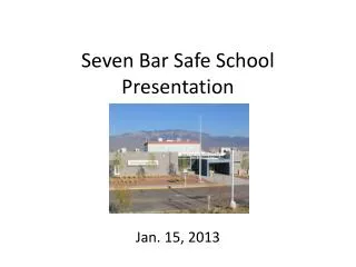 Seven Bar Safe School Presentation