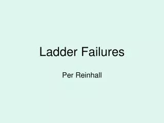 Ladder Failures