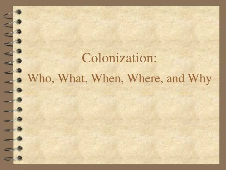colonization who what when where and why