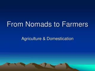 From Nomads to Farmers