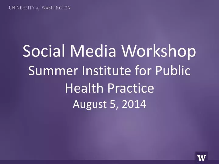 social media workshop summer institute for public health practice august 5 2014