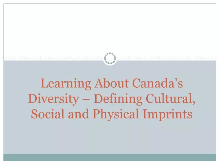 learning about canada s diversity defining cultural social and physical imprints