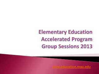 Elementary Education Accelerated Program Group Sessions 2013