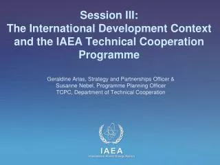 Session III: The International Development Context and the IAEA Technical Cooperation Programme