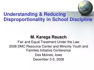 Understanding &amp; Reducing Disproportionality in School Discipline M. Karega Rausch