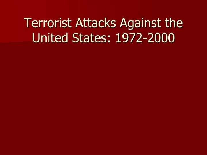terrorist attacks against the united states 1972 2000