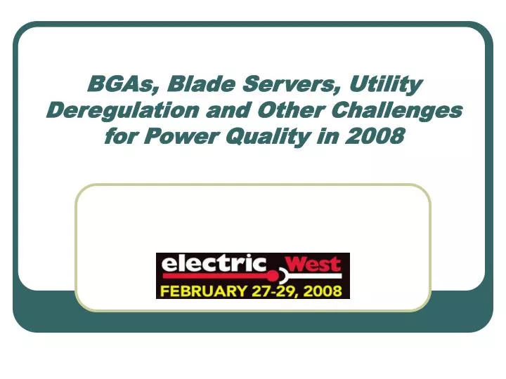 bgas blade servers utility deregulation and other challenges for power quality in 2008