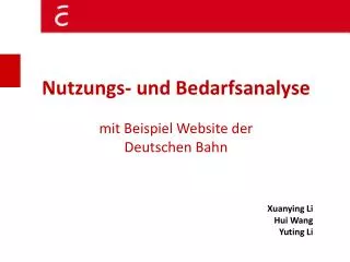 Nutzungs- und Bedarfsanalyse mit Beispiel Website der Deutschen Bahn Xuanying Li Hui Wang