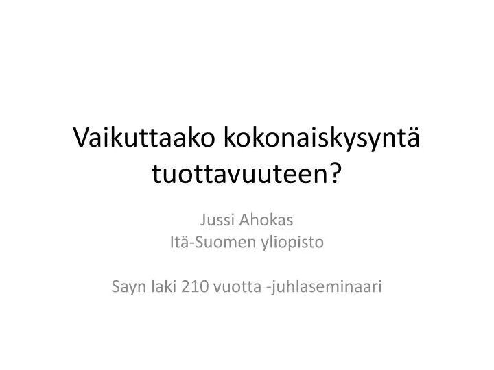 vaikuttaako kokonaiskysynt tuottavuuteen