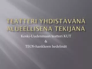 teatteri yhdist v n alueellisena tekij n