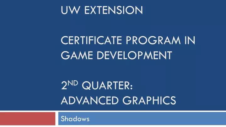 uw extension certificate program in game development 2 nd quarter advanced graphics