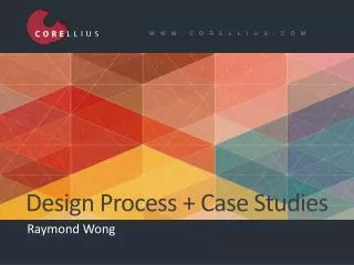 Design Process + Case Studies