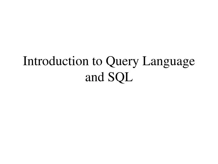 introduction to query language and sql