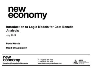 Introduction to Logic Models for Cost Benefit Analysis July 2014 David Morris Head of Evaluation
