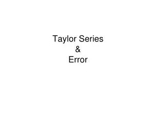 Taylor Series &amp; Error