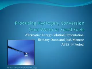 Producing Hydrogen, Conversion from Water or Fossil Fuels