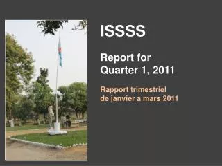 ISSSS Report for Quarter 1, 2011 Rapport trimestriel de janvier a mars 2011
