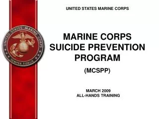 UNITED STATES MARINE CORPS MARINE CORPS SUICIDE PREVENTION PROGRAM (MCSPP)