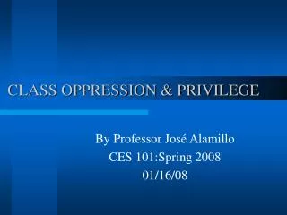 CLASS OPPRESSION &amp; PRIVILEGE