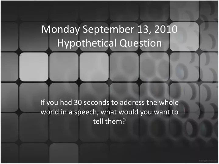 monday september 13 2010 hypothetical question