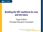 Building the VET workforce for now and the future