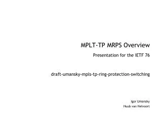 MPLT-TP MRPS Overview Presentation for the IETF 76 draft-umansky-mpls-tp-ring-protection-switching