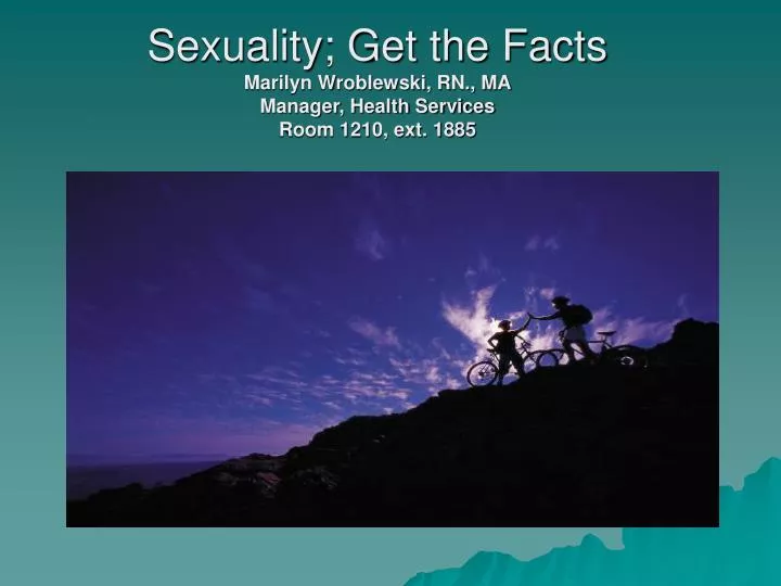 sexuality get the facts marilyn wroblewski rn ma manager health services room 1210 ext 1885