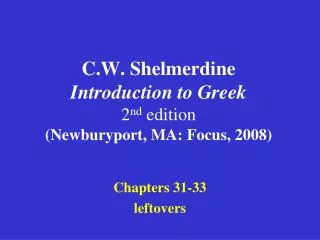 C.W. Shelmerdine Introduction to Greek 2 nd edition (Newburyport, MA: Focus, 2008)