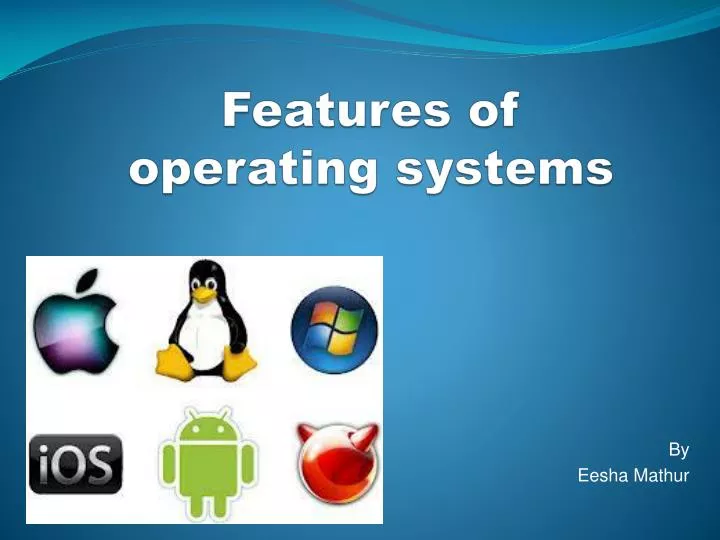 features of o perating systems