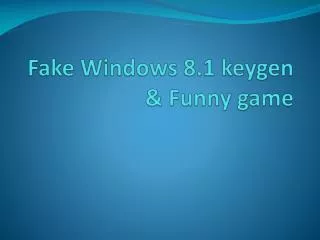 Fake Windows 8.1 keygen &amp; Funny game