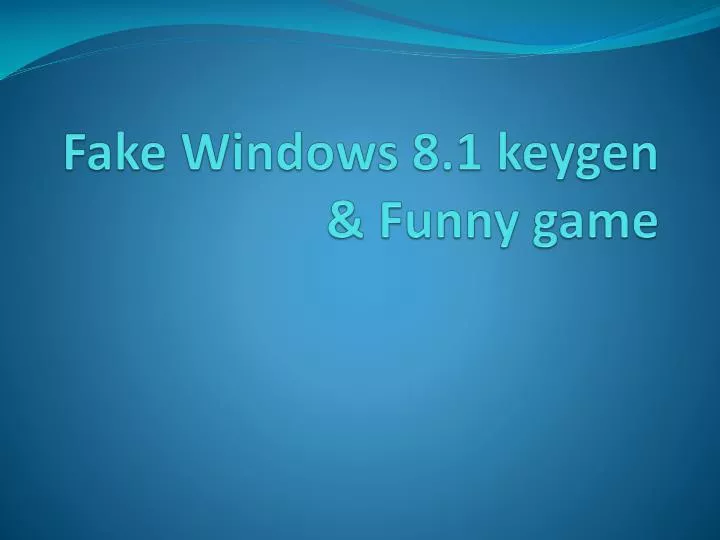 fake windows 8 1 keygen funny game
