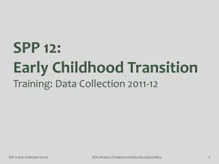 SPP 12: Early Childhood Transition Training: Data Collection 2011-12