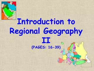 Introduction to Regional Geography II (PAGES: 16-39)