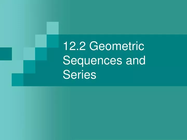 12 2 geometric sequences and series