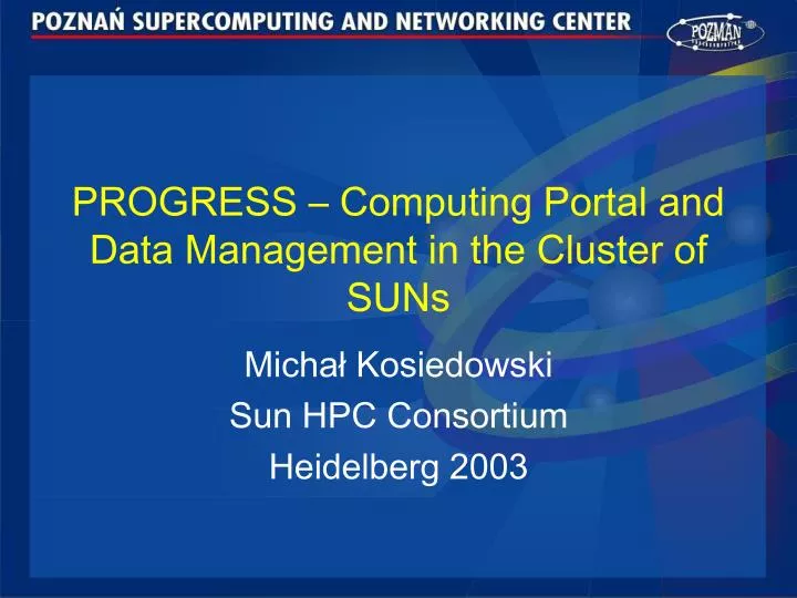 progress computing portal and data management in the cluster of suns