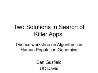 Two Solutions in Search of Killer Apps.