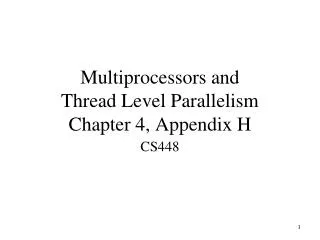 Multiprocessors and Thread Level Parallelism Chapter 4, Appendix H