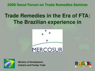 Trade Remedies in the Era of FTA: The Brazilian experience in