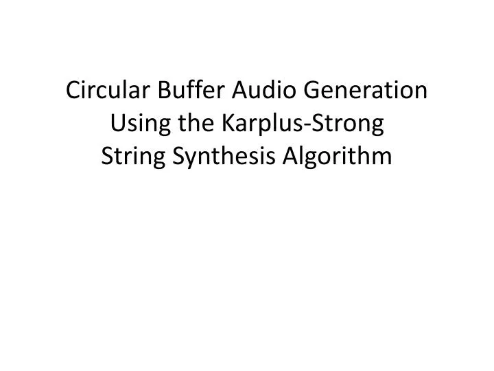 circular buffer audio generation using the karplus strong string synthesis algorithm