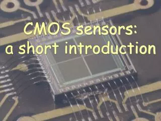 CMOS sensors: a short introduction
