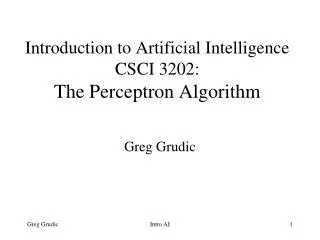 Introduction to Artificial Intelligence CSCI 3202: The Perceptron Algorithm