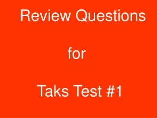 Review Questions for Taks Test #1