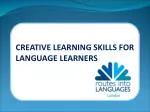 CREATIVE LEARNING SKILLS FOR LANGUAGE LEARNERS - slide 1