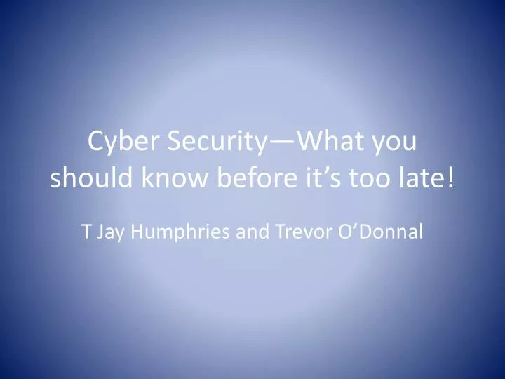 cyber security what you should know before it s too late