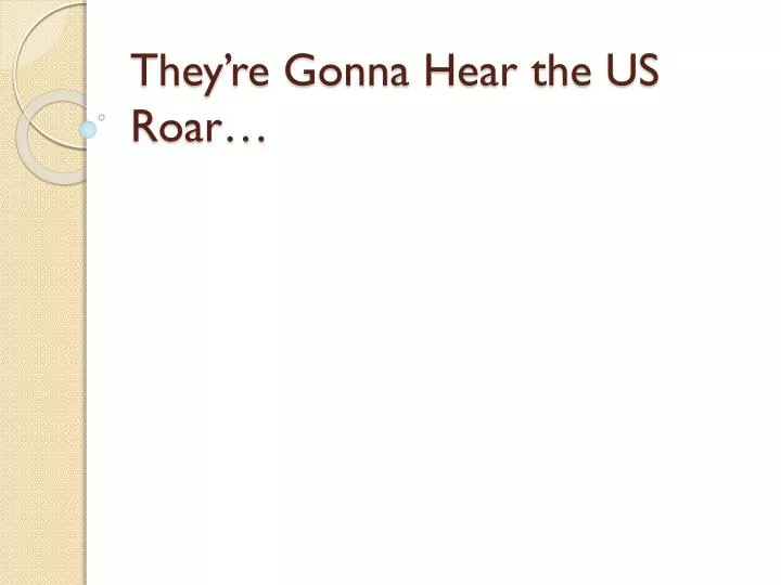 they re gonna hear the us roar